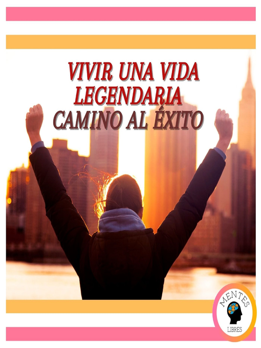 Title details for Vivir Una Vida Legendaria by MENTES LIBRES - Available